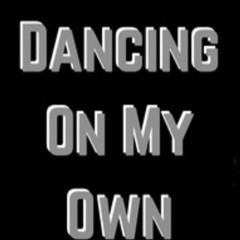 Dancing On My Own