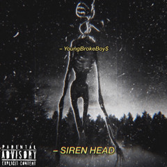 YoungBrokeBoy$ - SIREN HEAD [available on every playform]