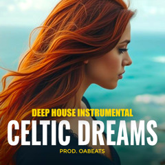 Deep House Type Beat 2025 – “CELTIC DREAMS” | Summer Club Instrumental | Prod. by OA beats