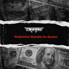 Tenman - Benjamins (Bumble B's Remix)