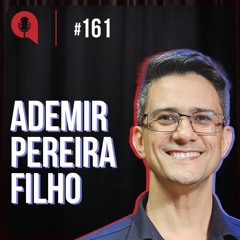 Ser diverso te faz singular - feat Ademir Pereira Filho | QDU #161