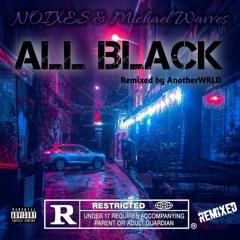 NOIXES & Michael Wavves - All Black(AnotherWRLD Remix)
