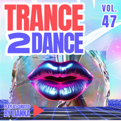 TRANCE2DANCE VOL. 47