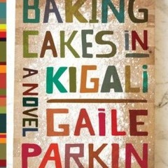 (PDF) Download Baking Cakes in Kigali BY : Gaile Parkin