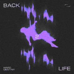 Hard Destiny - Back 2 Life