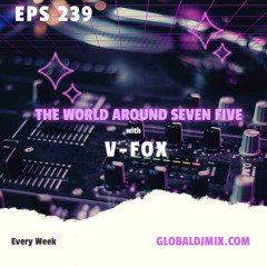 V-FOX - The World Around Seven Five 239 (21 JUNE 2025)