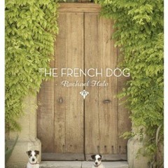 [Get] EPUB 📤 The French Dog by  Rachael Hale McKenna [KINDLE PDF EBOOK EPUB]