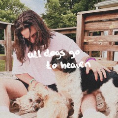 ALL DOGS GO TO HEAVEN.
