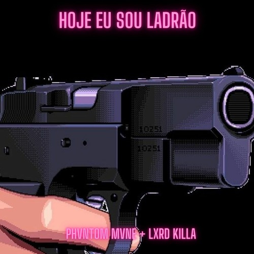 HOJE EU SOU LADRÃO W/ Lxrd Killa