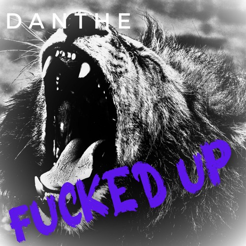 DaNthe - FUCKED UP