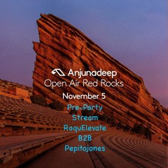 Red Rocks Pre-party RaquElevate b2b Pepitojones (11-4-23)