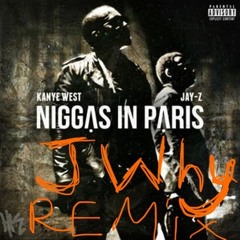Jay-Z x Kanye West - Niggas In Paris (jWhy Remix)