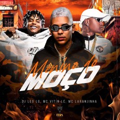 Menino do Moço - Vitin LC, Mc Laranjinha | DJ Leo LG | MTzin Beats