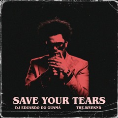 Dj Eduardo do Guamá / The Weeknd - Save Your Tears [Tecnomelody Remix]