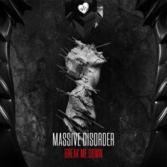 Massive Disorder - Break Me Down