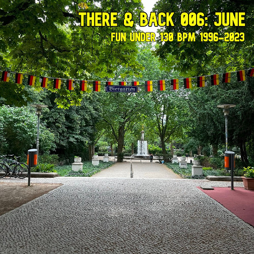 There & Back 006: June, Fun Under 130 BPM 1996-2023