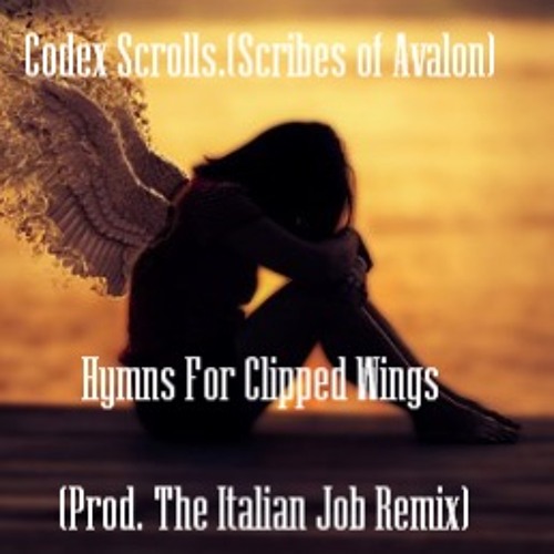 Hymns For Clipped Wings by Codex Scrolls (Prod by The Italian job remix)