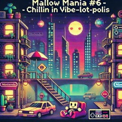 🔥Mallow Mania #6 - Chillin In Vibe - Alot - Polis