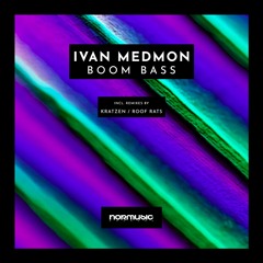 Ivan Medmon - Boom Bass (Kratzen Rmx) NORMUSIC RECORDS