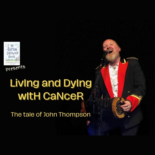 Stream episode John Thompson Living And Dying With Cancer by From the