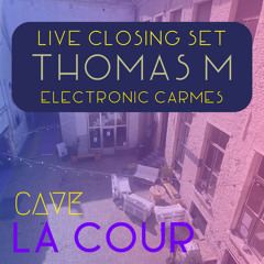 Thomas M - Electronic Carmes (Live Closing 'La Cour' @ CAVE Brussels 22 July 2023)