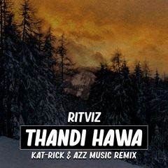 RITVIZ - THANDI HAWA (KAT-RICK & AZZ MUSIC REMIX)🌴