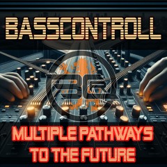 Basscontroll, Dronex - Multiple Pathways To The Future(Collab Mix)[SAM- Master Full ]