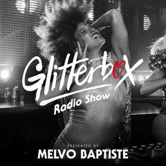 Glitterbox Radio Show 280: Presented By Melvo Baptiste