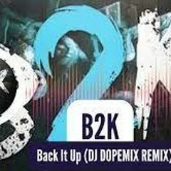 B2K - Back It Up (DJ Dopemix Remix)