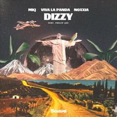 MKJ, Viva La Panda & Noxxia - Dizzy (feat. Philip Jax)
