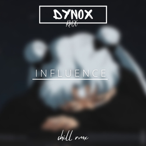 i n f l u e n c e - DyNoX Rmx™