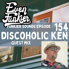 Funkier Sounds Episode 154 - Discoholic Ken Guest Mix