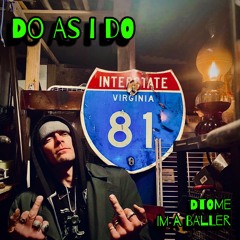 Do As I Do  [Prod. by Im a Baller]