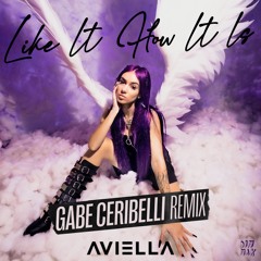 Aviella- Like It How It Is (Gabe Ceribelli Remix)