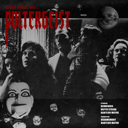 POLTERGEIST [x BENNEDOIS, BABYLON MAYNE, DEPTH STRIDA]