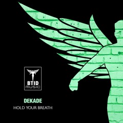 Dekade - Hold Your Breath (OUT NOW)
