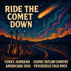 Ride the Comet Down