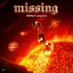 Missing Feat. Yung Fazo [p. @ergowantabag]