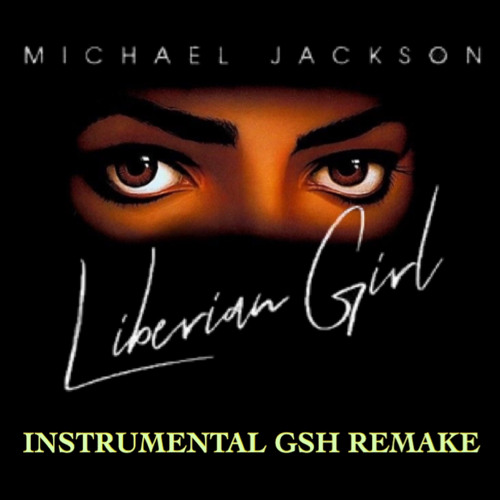 Stream Liberian Girl Instrumental - GSH Remake by GSH | Listen online for  free on SoundCloud