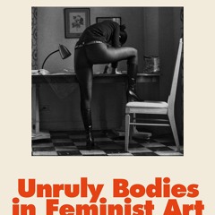 ❤ PDF Read Online ❤ Art Monsters: Unruly Bodies in Feminist Art full