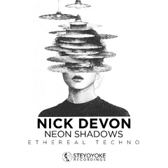 Nick Devon - Neon Shadows: Ethereal Techno [SYYK128MIX] | Steyoyoke