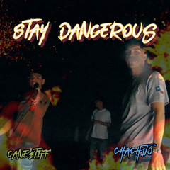 stay dangerous Chachito X Cane$tiff