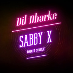 Sabby X | DIL DHARKE