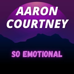 Aaron Courtney - .So Emotional.
