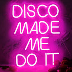Disco Made Me Do It