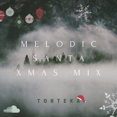 TORTEKA's Melodic Santa Xmas Mix