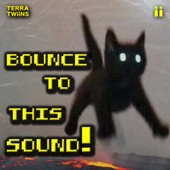 TERRA TWIINS - BOUNCE TO THIS SOUND