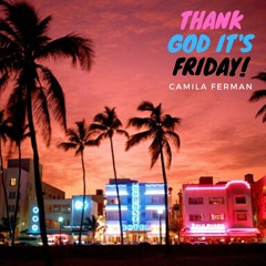Camila Ferman - Thank God It's Friday! (DEMO)