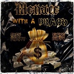 Menace with a Draco ft Shay Frosty