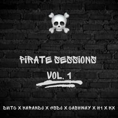 Pirate Sessions Vol. 1 || DMTC x KaranDJ x GSDJ x H1 x Cashway x KX